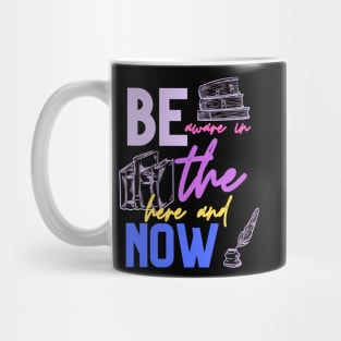 be aware in the here and now Mug